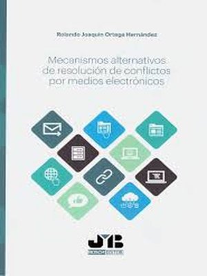 cover image of Mecanismos alternativos de resolución de conflictos por medios electrónicos
